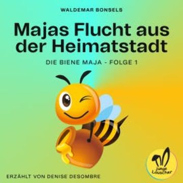Majas Flucht aus der Heimatstadt (Die Biene Maja, Folge 1) audiobook, Waldemar Bonsels