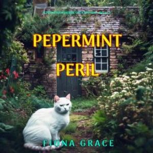 Peppermint Peril (A Penny Hawthorne Cozy Mystery—Book 3), Fiona Grace