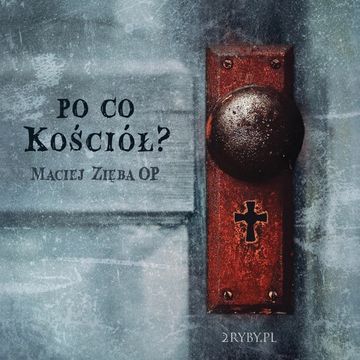 Po co Kościół? audiobook, Maciej Zięba OP