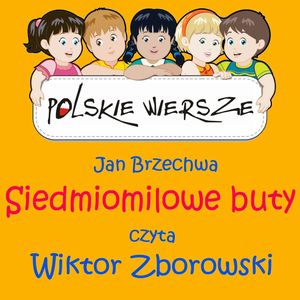 Polskie wiersze - Siedmiomilowe buty, Jan Brzechwa