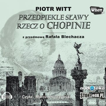 Przedpiekle sławy. Rzecz o Chopinie audiobook, Piotr Witt