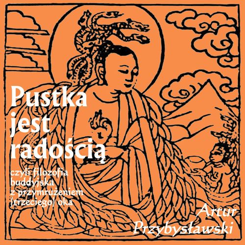 Pustka jest radością, czyli filozofia buddyjska z przymrużeniem ...
