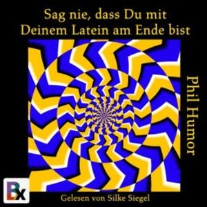 Sag nie, dass Du mit Deinem Latein am Ende bist, Phil Humor
