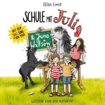 Schule mit Juli - Juli, Teil 6 (Ungekürzt) audiobook, Petra Eimer