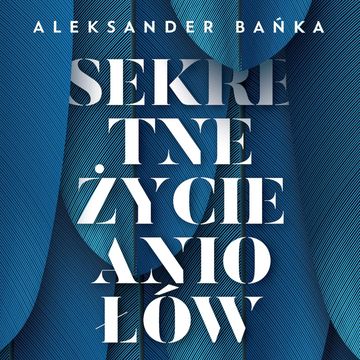 Sekretne życie aniołów audiobook, Aleksander Bańka