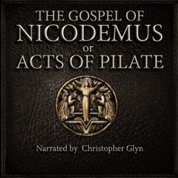 The Gospel of Nicodemus or Acts of Pilate audiobook, Christopher Glyn