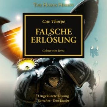 The Horus Heresy 18: Falsche Erlösung audiobook, Gav Thorpe