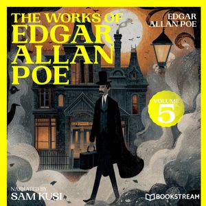 The Works of Edgar Allan Poe (Volume 5), Edgar Allan Poe