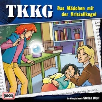 TKKG - Folge 166: Das Mädchen mit der Kristallkugel audiobook, Stefan Wolf