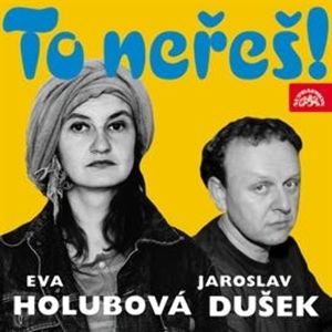 To neřeš!, Eva Holubová, Jaroslav Dušek
