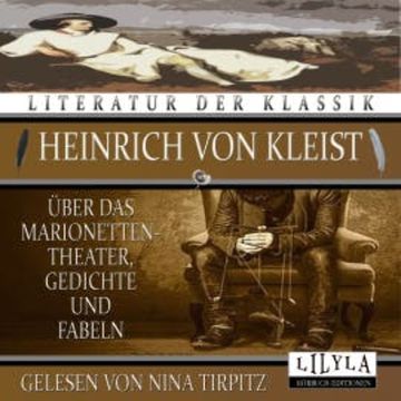 Über dass Marionettentheater, Gedichte und Fabeln audiobook, Heinrich von Kleist