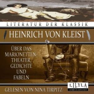 Über dass Marionettentheater, Gedichte und Fabeln, Heinrich von Kleist