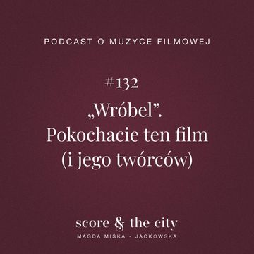 „Wróbel”. Pokochacie ten film (i jego twórców) - SATC #132 audiobook, Magda Miśka-Jackowska