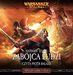 Zabójca ludzi. Przygody Gotreka i Felixa. Tom 9, Nathan Long
