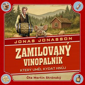 Zamilovaný vinopalník, který uměl kydat hnůj, Jonas Jonasson