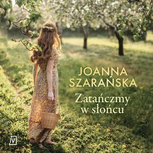 Zatańczmy w słońcu, Joanna Szarańska