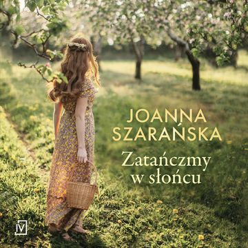 Zatańczmy w słońcu audiobook, Joanna Szarańska