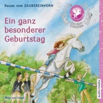 Zaubereinhorn - Ein ganz besonderer Geburtstag audiobook, Maja von Vogel
