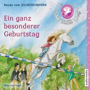 Zaubereinhorn - Ein ganz besonderer Geburtstag, Maja von Vogel