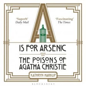 A is for Arsenic, Kathryn Harkup