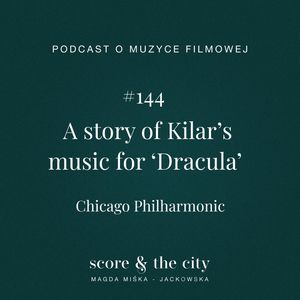 A story of Kilar’s music for ‘Dracula’ (EN) - SATC #144, Magda Miśka-Jackowska