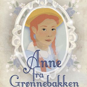 Anne - Anne fra Grønnebakken - Anne-bøgerne 1, L. M. Montgomery