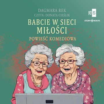 Babcie w sieci miłości audiobook, Dagmara Rek
