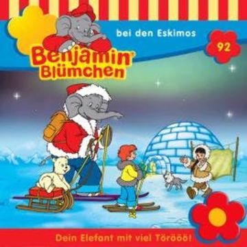 Benjamin Blümchen, Folge 92: Benjamin bei den Eskimos audiobook, Klaus-P. Weigand, Ulli Herzog