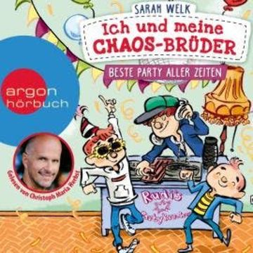 Beste Party aller Zeiten - Ich und meine Chaos-Brüder, Band 3 (Ungekürzte Lesung) audiobook, Sarah Welk