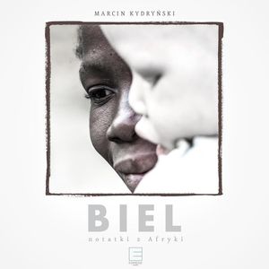 Biel. Notatki z Afryki, Marcin Kydryński