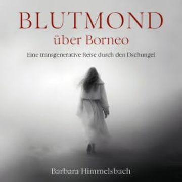Blutmond über Borneo audiobook, Barbara Himmelsbach