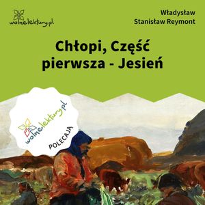Chłopi, Część pierwsza - Jesień, Władysław Stanisław Reymont