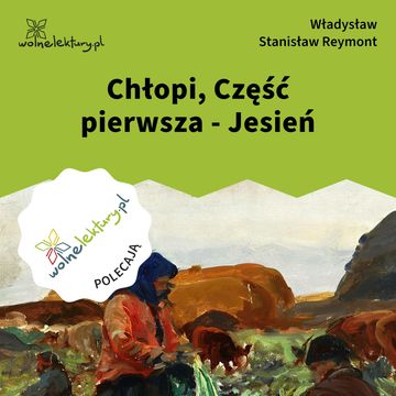 Chłopi, Część pierwsza - Jesień audiobook, Władysław Stanisław Reymont