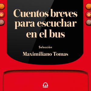 Cuentos breves para escuchar en el bus, Maximiliano Tomas