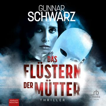 Das Flüstern der Mütter audiobook, Gunnar Schwarz.
