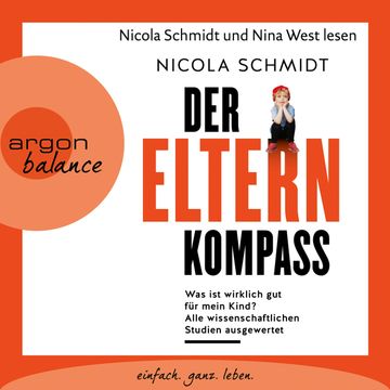 Der Elternkompass - Was ist wirklich gut für mein Kind? Alle wissenschaftlichen Studien ausgewertet (Gekürzte Lesefassung) audiobook, Nicola Schmidt