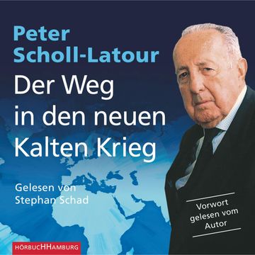 Der Weg in den neuen Kalten Krieg audiobook, Peter Scholl-Latour