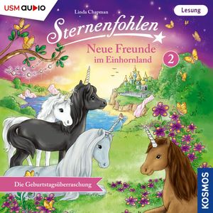 Die Geburtstagsüberraschung - Sternenfohlen - Neue Freunde im Einhornland, Teil 2 (ungekürzt), Cordula Setsman, Linda Chapman