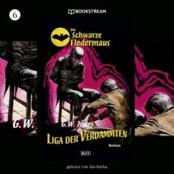 Die Schwarze Fledermaus, Folge 6: Liga der Verdammten audiobook, G. W. Jones