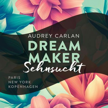 Dream Maker - Sehnsucht audiobook, Audrey Carlan