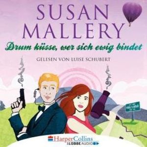 Drum küsse, wer sich ewig bindet - Fool's Gold, Teil 10 (Ungekürzt), Susan Mallery