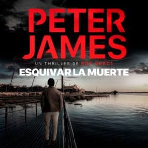 Esquivar la muerte, Peter James