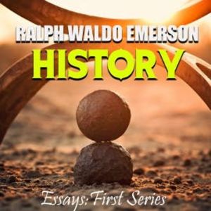 Essays: First Series. History, Ralph Waldo Emerson