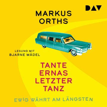 Ewig währt am längsten - Tante Ernas letzter Tanz - Neues aus Niederkrüchten, Band 1 (Ungekürzt) audiobook, Markus Orths
