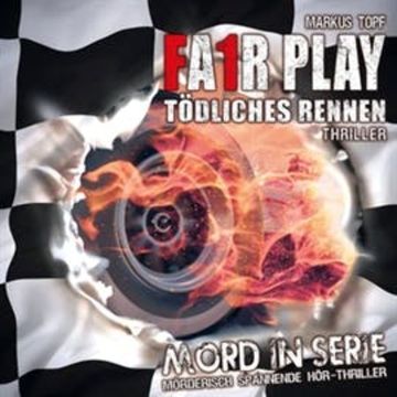 Fair Play - Tödliches Rennen (Mord in Serie 9) audiobook, Markus Topf