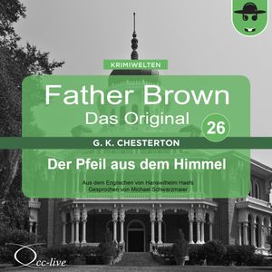 Father Brown 26 - Der Pfeil aus dem Himmel (Das Original), Gilbert Keith Chesterton