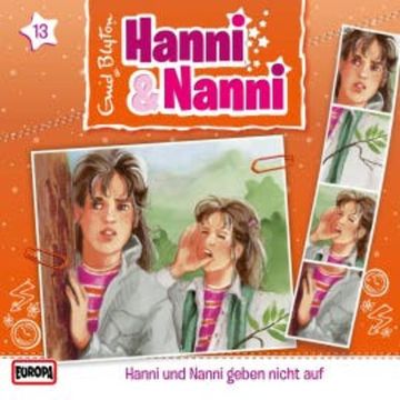 Folge 13: Hanni und Nanni geben nicht auf audiobook, Enid Blyton