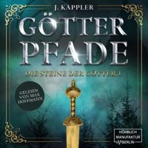 Götterpfade - Die Steine der Götter, Band 1 (ungekürzt), Julian Kappler