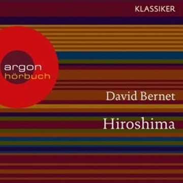Hiroshima - Atompilz über Japan audiobook, David Bernet