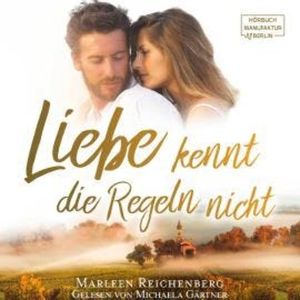 Liebe kennt die Regeln nicht (ungekürzt), Marleen Reichenberg